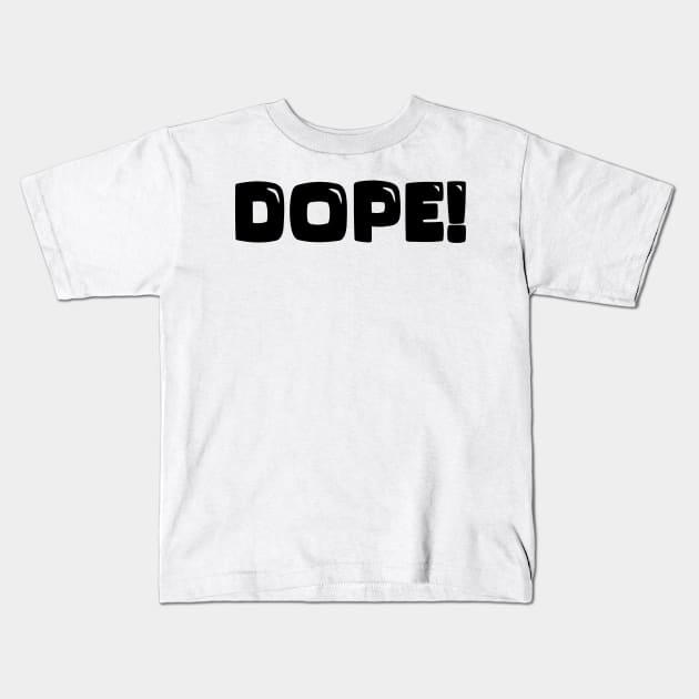 DOPE Kids T-Shirt by gustavoscameli